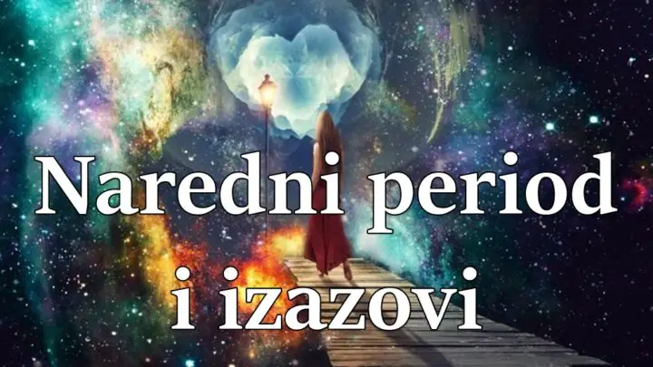 Naredni period i izazovi koji vas ocekuju .