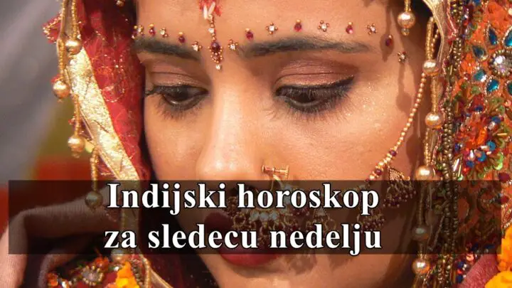 Indijski horoskop za sledecu nedelju za sve znake zodijaka .