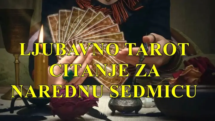 Ljubavno tarot citanje za narednu sedmicu za sve znake zodijaka.