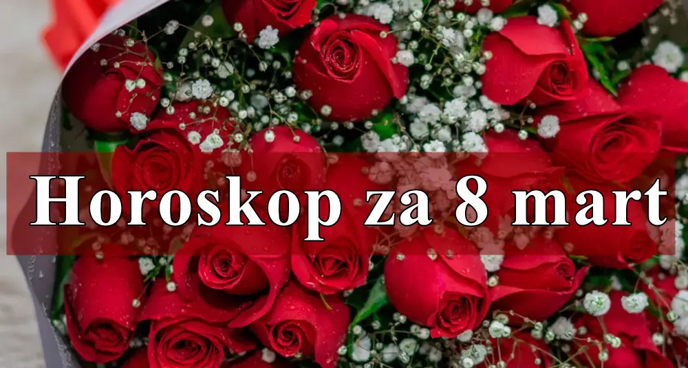 Horoskop za 8 mart evo sta vam dan sa sobom donosi. Horoskop za 8 mart evo sta vam dan sa sobom donosi.