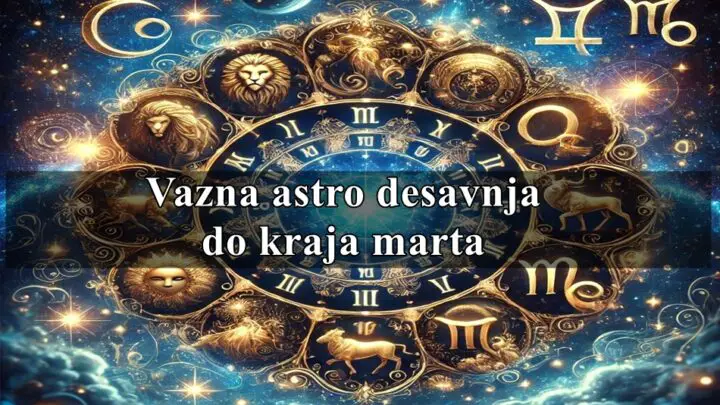 Vazna astro desavnja do kraja marta za sve znake zodijaka !