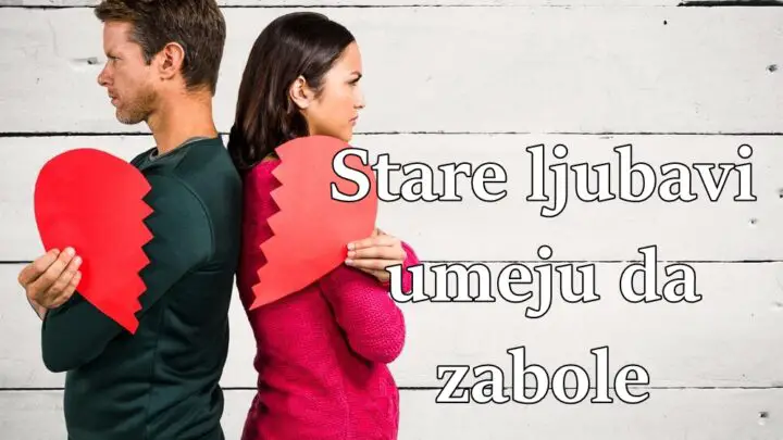 Stare ljubavi umeju da zabole ovi znaci zodijaka ce to oseti na svojoj kozi.