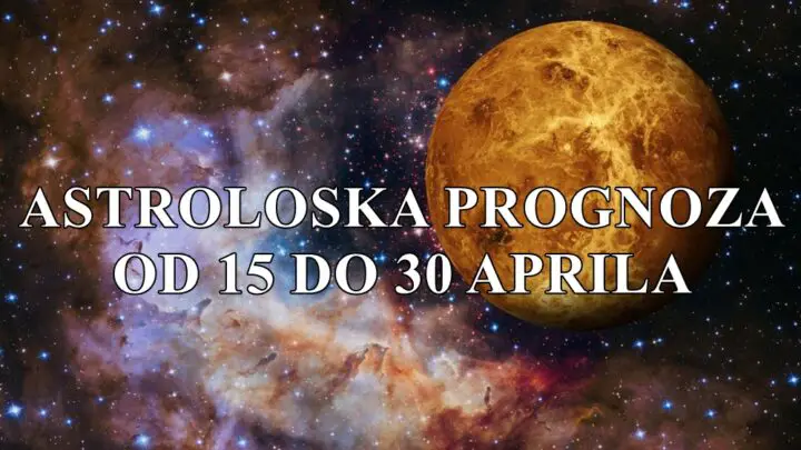 Evo opširne astrološke prognoze za sve znakove zodijaka za period od 15. do 30. aprila 2025. godine!