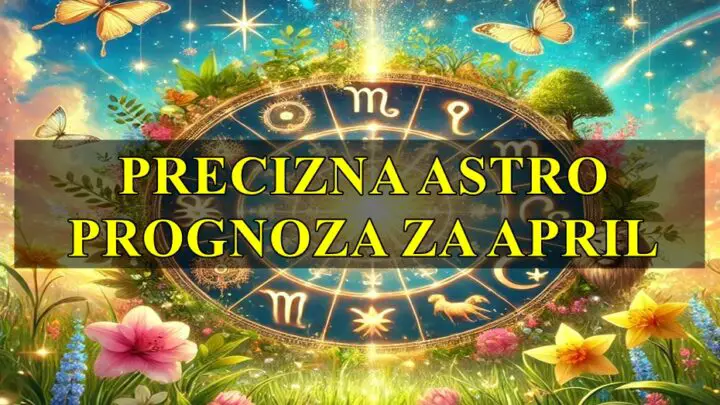 Precizna astro prognoza za mesec april za sve znake zodijaka.