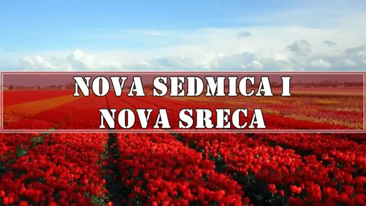 Nova sedmica i nova sreca , za sve znake zodijaka.
