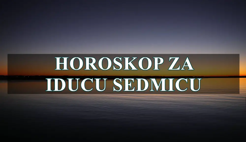Horoskop za Sledeću Sedmicu (26. maj – 1. jun 2025.)
