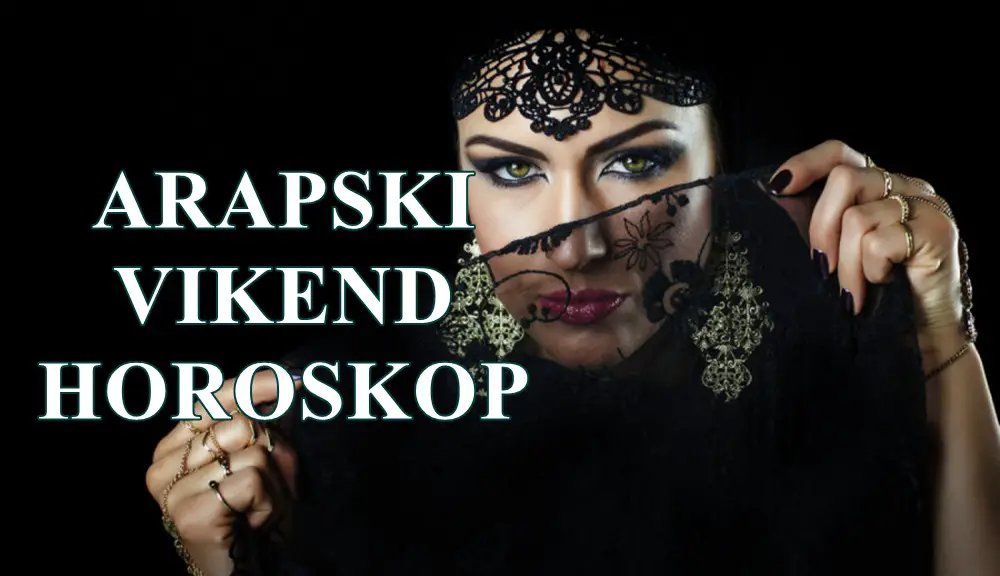 Arapski vikend horoskop za sve znake zodijaka. Arapski vikend horoskop za sve znake zodijaka.