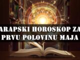 🕌 ARAPSKI HOROSKOP – Prva polovina maja 2025.