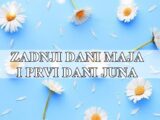 Zadnji dani maja i prvi dani juna za sve znake zodijaka.