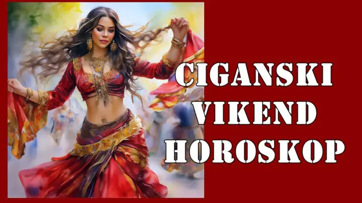 Ciganski vikend horoskop za sve znake zodijaka.
