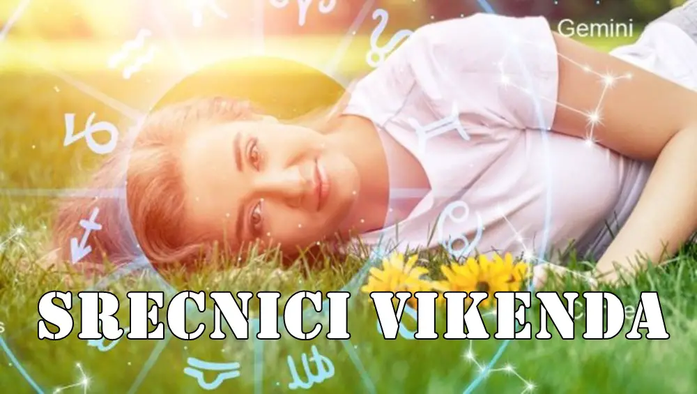Sreca ce ih pratiti tokom vikenda . Sreca ce ih pratiti tokom vikenda .