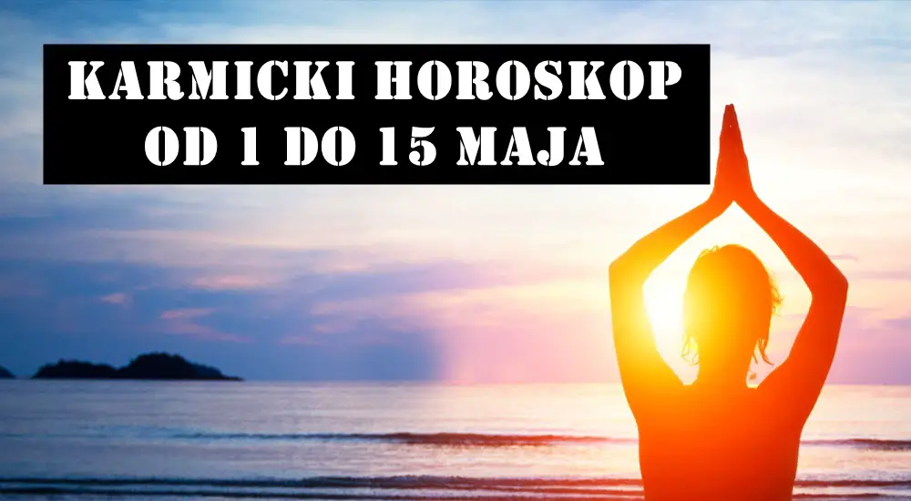 Karmicki horoskop od 1 do 15 maja za sve znake zodijaka. Karmicki horoskop od 1 do 15 maja za sve znake zodijaka.