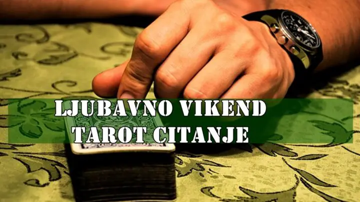 Ljubavno vikend tarot citanje za sve znake zodijaka.