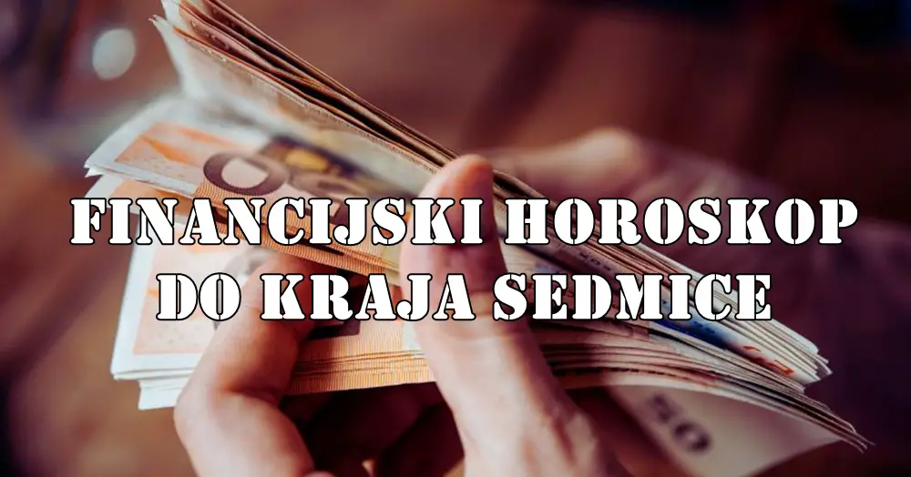 💰 FINANSIJSKI HOROSKOP DO KRAJA SEDMICE ZA SVE ZNAKE 💰 FINANSIJSKI HOROSKOP DO KRAJA SEDMICE ZA SVE ZNAKE