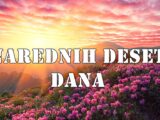 Narednih deset dana , bice tu izazova i novih prilika evo i za koga.
