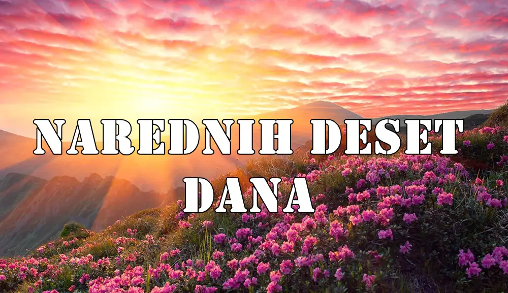 Narednih deset dana , bice tu izazova i novih prilika evo i za koga. Narednih deset dana , bice tu izazova i novih prilika evo i za koga.