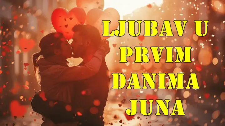 Ljubav u Prvim Danima Juna (28. maj – 5. jun 2025.) za Sve Znakove Zodijaka