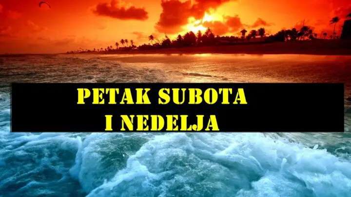 Petak subota i nedelja saznajte sta ova tri dana sa sobom donose.
