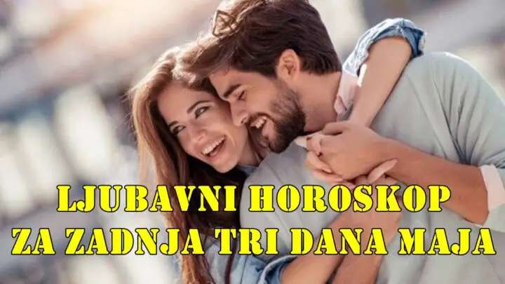 Ljubavni horoskop za zadnja tri dana maja za sve znake zodijaka.