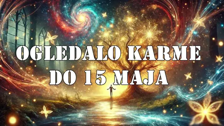 „Ogledalo Karme“ za sve znakove zodijaka — važi do 15. maja 2025.