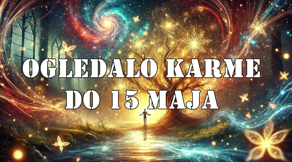 „Ogledalo Karme“ za sve znakove zodijaka — važi do 15. maja 2025. „Ogledalo Karme“ za sve znakove zodijaka — važi do 15. maja 2025.