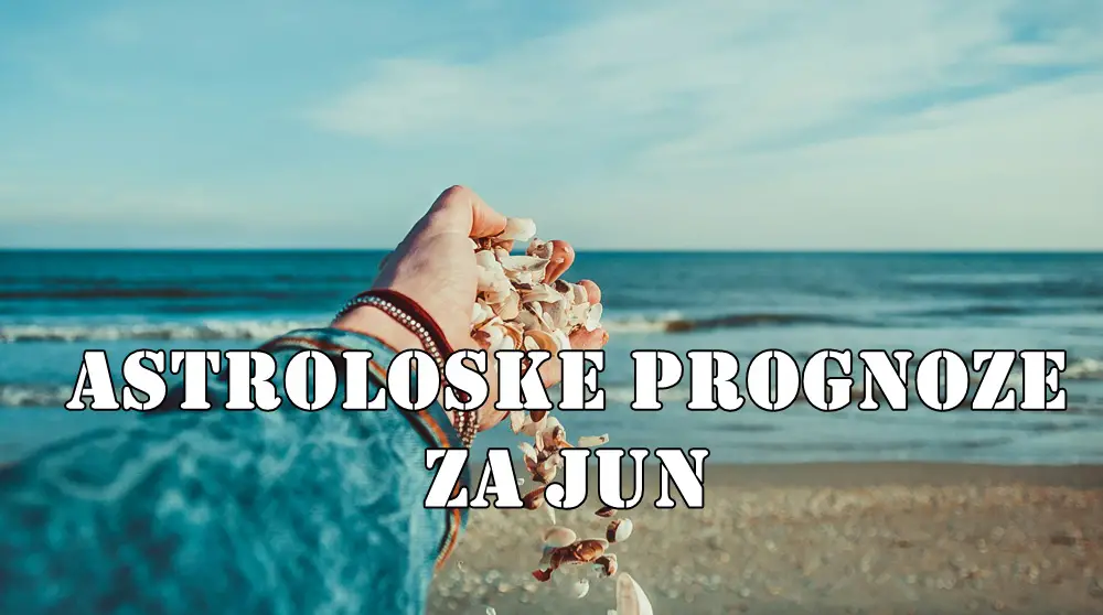 Astroloske prognoze za mesec jun za sve znake zodijaka. Astroloske prognoze za mesec jun za sve znake zodijaka.