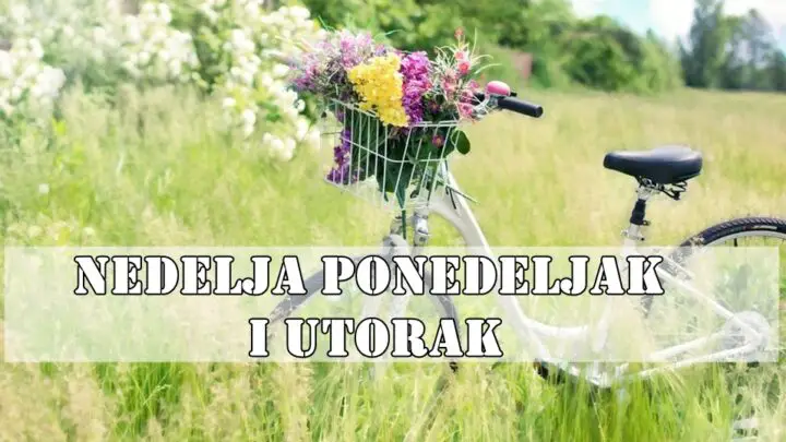Nedelja ponedeljak i utorak saznajte sta vas to ceka.