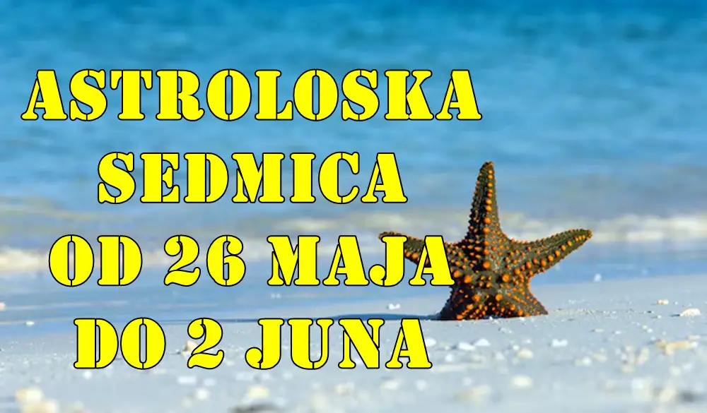 Pred nama je nova astrološka sedmica, od 26. maja do 2. juna, koja donosi dinamične promene i prilike Pred nama je nova astrološka sedmica, od 26. maja do 2. juna, koja donosi dinamične promene i prilike