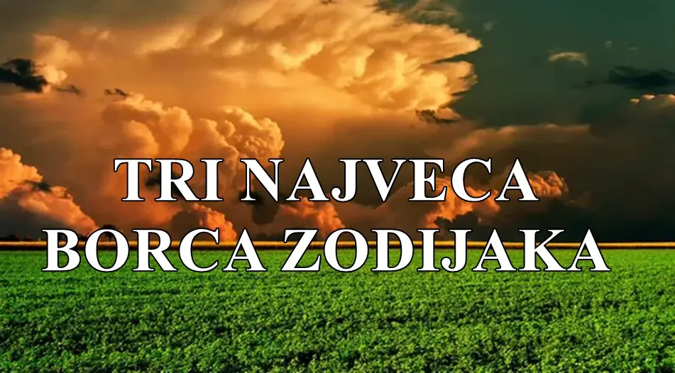 Tri najveca borca zodijaka su ovi znaci saznajte i koji. Tri najveca borca zodijaka su ovi znaci saznajte i koji.