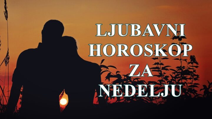 Evo detaljnog ljubavnog horoskopa za narednu nedelju