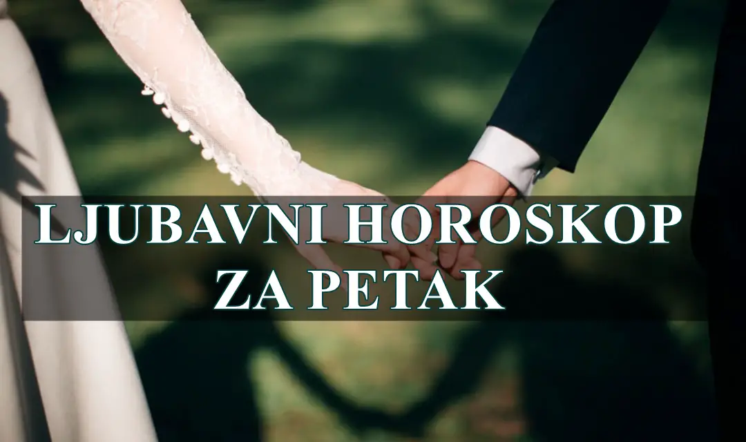 Ljubavni horoskop za petak za sve znake zodijaka. Ljubavni horoskop za petak za sve znake zodijaka.
