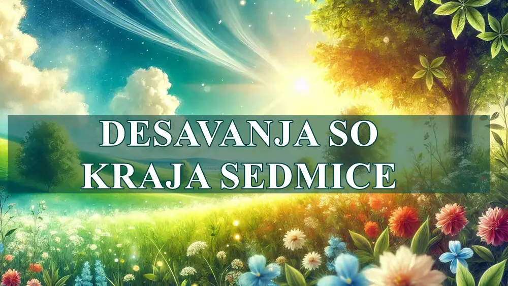Desavanja do kraja sedmice ce biti luda i nezaboravna! Desavanja do kraja sedmice ce biti luda i nezaboravna!