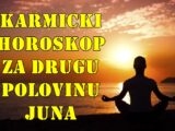 Karmicki horoskop za drugu polovinu juna za sve znake zodijaka.