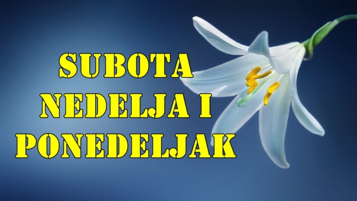 Subota nedelja i ponedeljak za neke znake vreme radosti.
