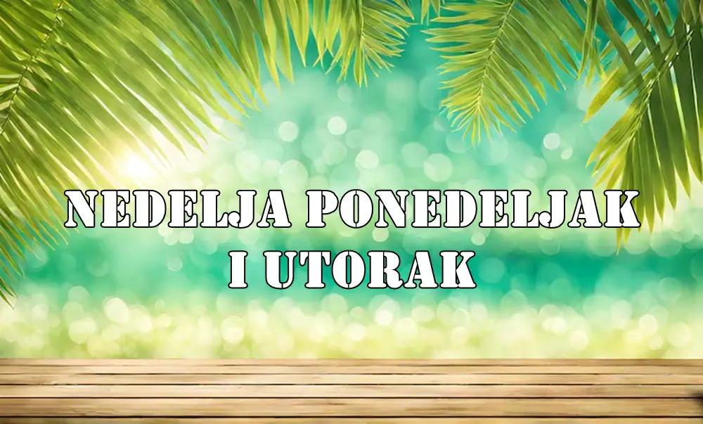 Nedelja ponedeljak i utorak evo sta avs u ova tri dana ceka . Nedelja ponedeljak i utorak evo sta avs u ova tri dana ceka .
