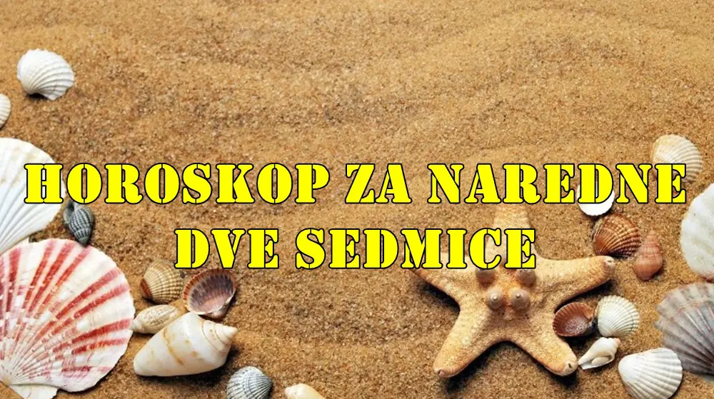 Horoskop za naredne dve sedmice za sve znake zodijaka . Horoskop za naredne dve sedmice za sve znake zodijaka .
