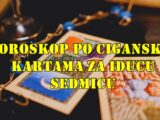 Horoskop po Ciganskim Kartama za Sledeću Sedmicu.