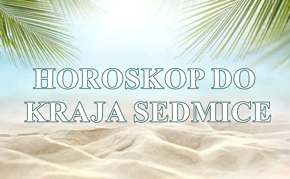 Horoskop do kraja sedmice za sve znake zodijaka . Horoskop do kraja sedmice za sve znake zodijaka .