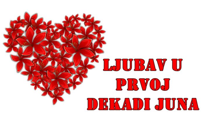 Ljubav u prvoj dekadi juna 2025. – Opširni horoskop po znacima