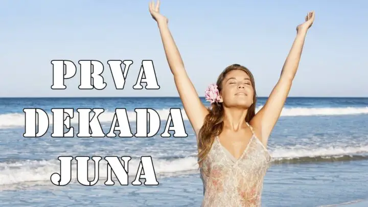 Prva dekada juna za  sve znake zodijaka .