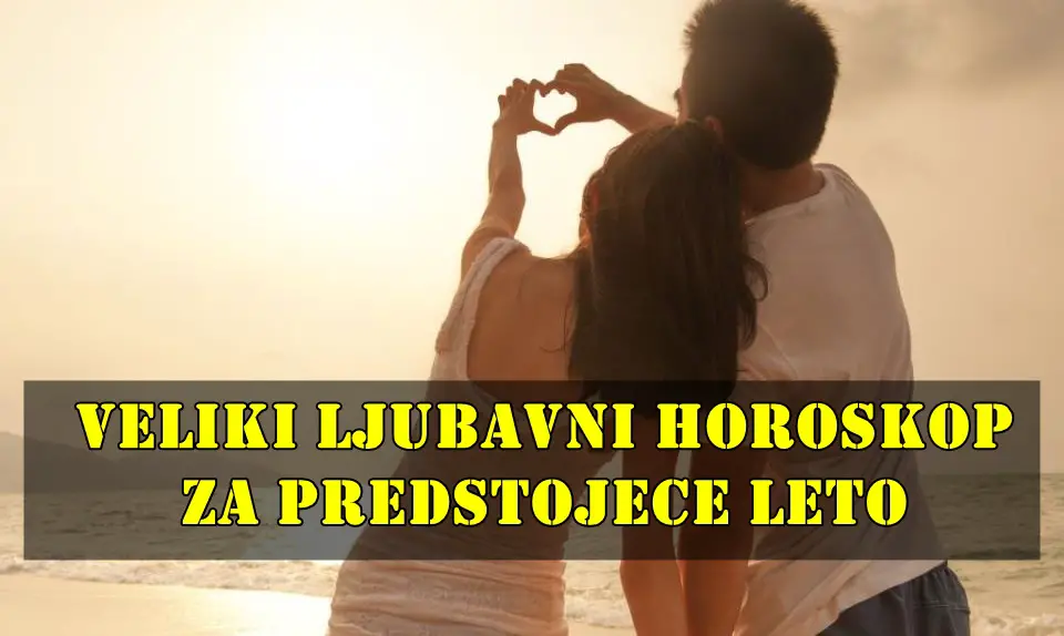 Veliki ljubavni horoskop za predstojece leto za sve znake zodijaka.