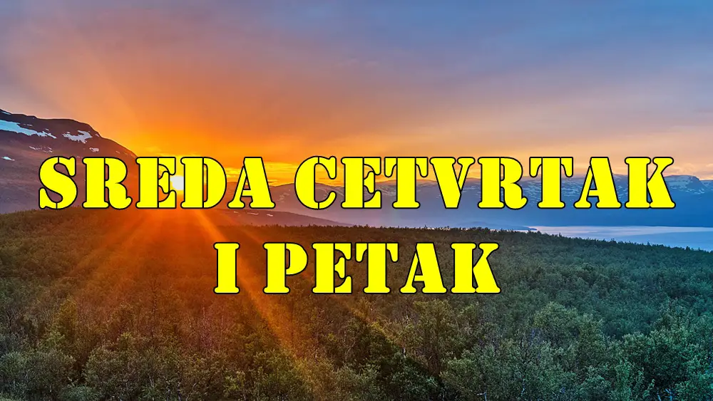 Sreda cetvrtak i petak tri dana koja nekome donose iznandjenje evo i kome.
