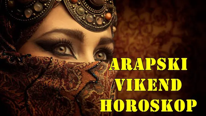 Arapski vikend horoskop za sve znake zodijaka.