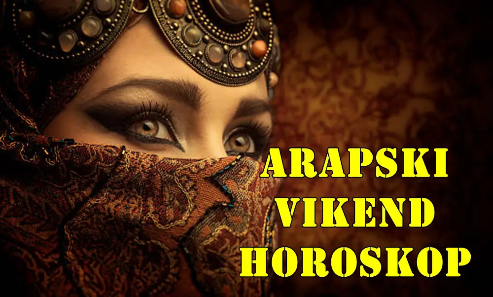 Arapski vikend horoskop za sve znake zodijaka. Arapski vikend horoskop za sve znake zodijaka.