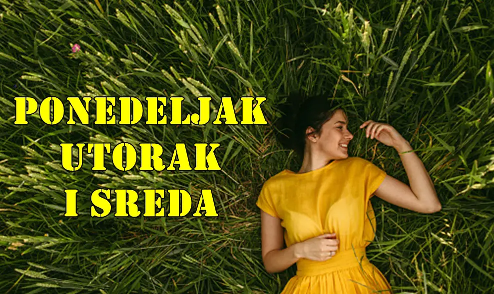 Ponedeljak utorak i sreda, saznajte sta vas u ova tri dana ocekuje. Ponedeljak utorak i sreda, saznajte sta vas u ova tri dana ocekuje.