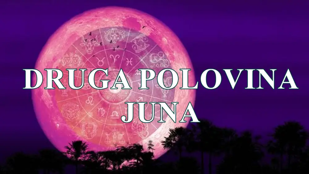 Druga polovina juna za sve znake zodijaka .