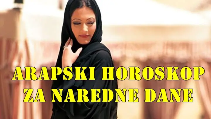 Arapski horoskop za naredne dane , saznajte sta vas po ovom drevnom horoskopu ocekuje.