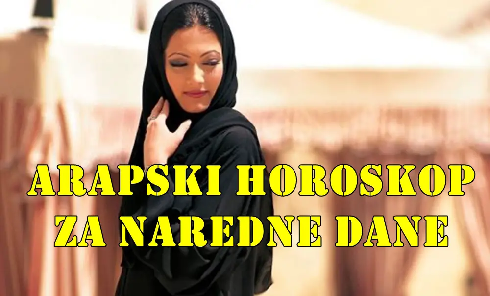 Arapski horoskop za naredne dane , saznajte sta vas po ovom drevnom horoskopu ocekuje. Arapski horoskop za naredne dane , saznajte sta vas po ovom drevnom horoskopu ocekuje.