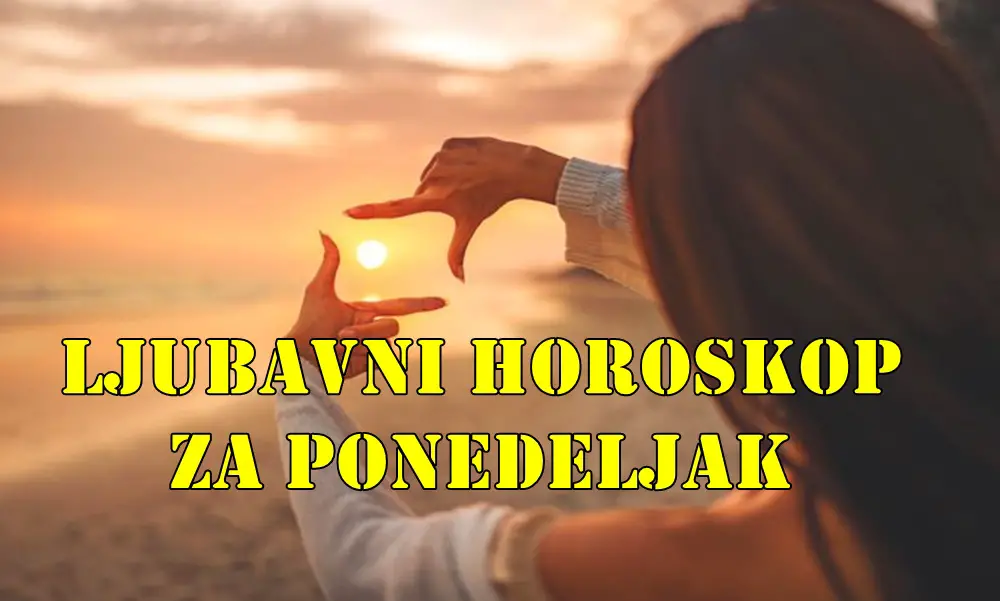 Ljubavni horoskop za ponedeljak za sve znake zodijaka . Ljubavni horoskop za ponedeljak za sve znake zodijaka .