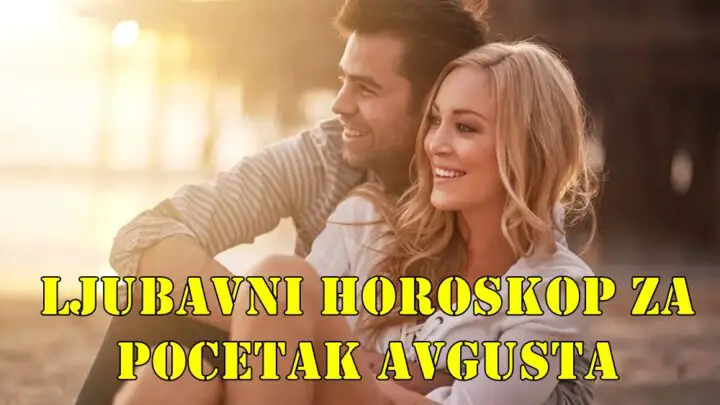 Ljubavni horoskop za sam pocetak avgusta za sve zodijake.